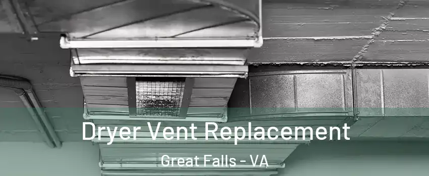  Dryer Vent Replacement Great Falls - VA