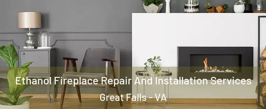  Ethanol Fireplace Repair And Installation Services Great Falls - VA