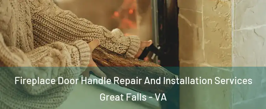  Fireplace Door Handle Repair And Installation Services Great Falls - VA