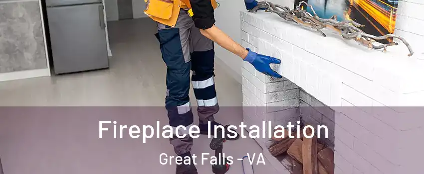 Fireplace Installation Great Falls - VA