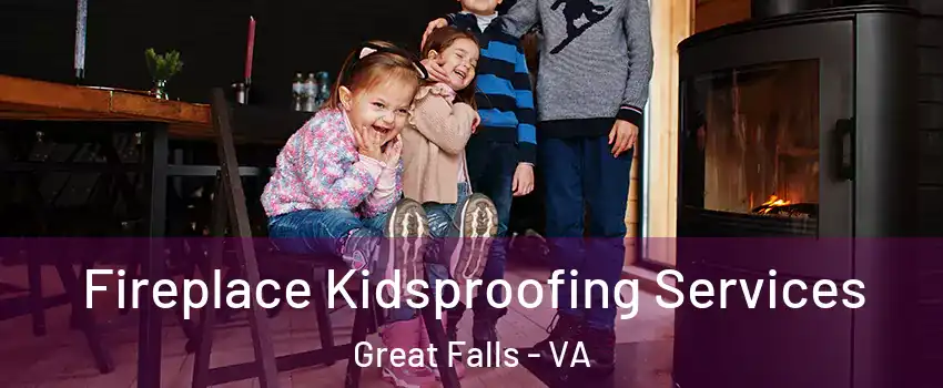  Fireplace Kidsproofing Services Great Falls - VA