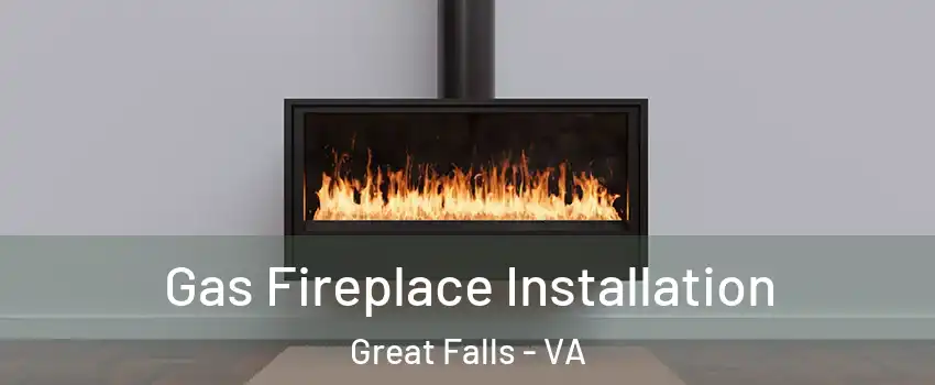  Gas Fireplace Installation Great Falls - VA