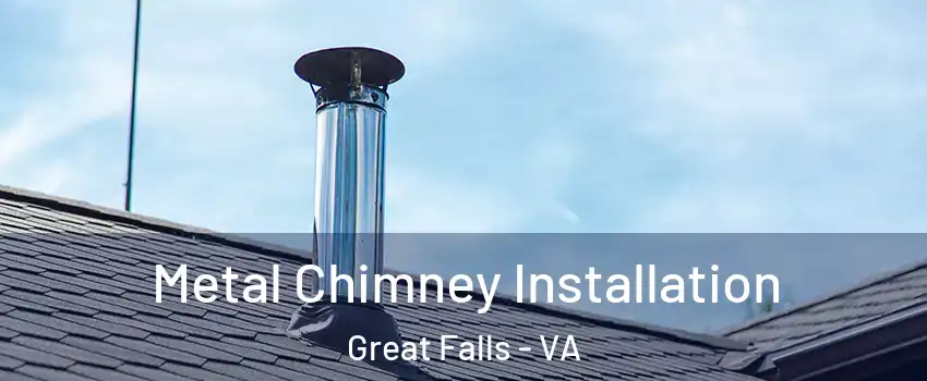  Metal Chimney Installation Great Falls - VA