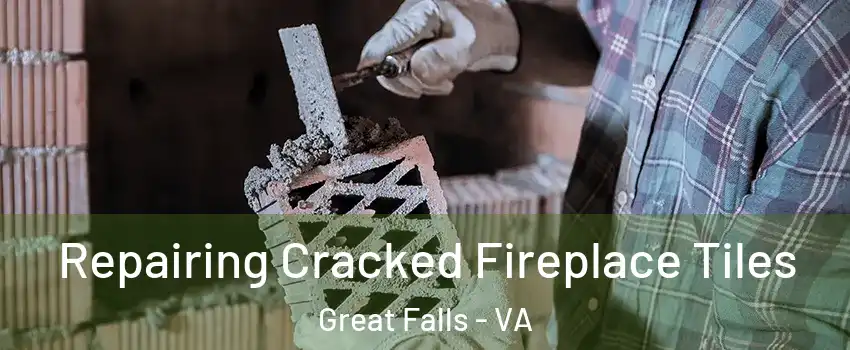  Repairing Cracked Fireplace Tiles Great Falls - VA