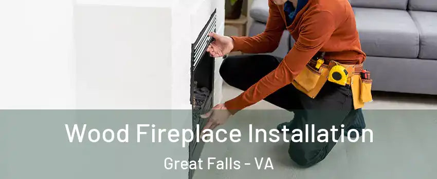  Wood Fireplace Installation Great Falls - VA